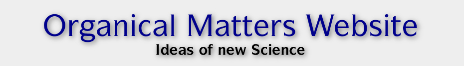 Organical Matters Website, Ideas of new Science